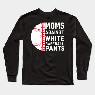 Moms Against White Baseball Pants Long Sleeve T-Shirt